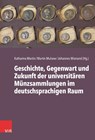 Universitäre Münzsammlungen im deutschsprachigen Raum - Johannes Wienand ; Katharina Martin ; Martin Mulsow - 9783525306086