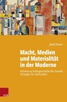 Macht, Medien und Materialität in der Moderne - Jakob Tanner - 9783525311530