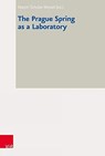 The Prague Spring as a Laboratory - Martin Schulze Wessel ; Vorstand des Collegium Carolinum - 9783525355985