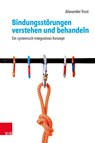 Bindungsstörungen verstehen und behandeln - Alexander Trost - 9783525400722