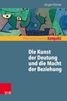 Die Kunst der Deutung und die Macht der Beziehung - Jurgen Korner - 9783525403952