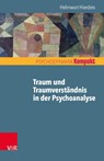 Traum und Traumverständnis in der Psychoanalyse - Helmwart Hierdeis - 9783525406069