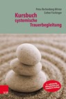 Kursbuch systemische Trauerbegleitung - Petra Rechenberg-Winter ; Esther Fischinger - 9783525406519