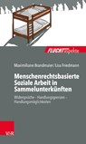 Menschenrechtsbasierte Soziale Arbeit in Sammelunterkunften - Maximiliane Brandmaier ; Lisa Friedmann ; Dorothea Zimmermann - 9783525406762
