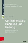 Gottesdienst als Handlung und Haltung - Markus Schmidt - 9783525501160