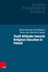 Youth Attitudes towards Religious Education in Poland - Helena S¿otwi¿ska ; Pawe¿ M¿kosa ; Marian Zaj¿c ; Marta Buk-Cegie¿ka - 9783525502426