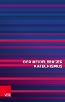 Der Heidelberger Katechismus - Vandenhoeck &. Ruprecht - 9783525552933