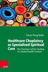 Healthcare Chaplaincy as Specialised Spiritual Care - Simon Peng-Keller - 9783525600313
