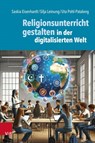 Religionsunterricht gestalten in der digitalisierten Welt - Saskia Eisenhardt ; Silja Leinung ; Uta Pohl-Patalong - 9783525700082