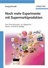 Noch mehr Experimente mit Supermarktprodukten - Georg (Techn. Universitat Schwedt - 9783527324767