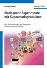 Noch mehr Experimente mit Supermarktprodukten - Georg (Techn. Universitat Schwedt - 9783527324767