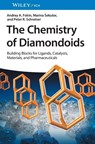 The Chemistry of Diamondoids - Andrey A. (National Technical University (Igor Sikorsky Kiyv Polytechnic Institute) Fokin ; Marina (Ruder Boskovic Institute Sekutor ; Peter R. (Justus Liebig University Giessen Schreiner - 9783527343911