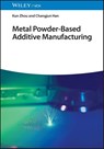 Metal Powder-Based Additive Manufacturing - Kun Zhou ; Changjun Han - 9783527346318
