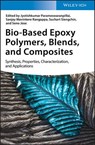 Bio-Based Epoxy Polymers, Blends, and Composites - Jyotishkumar Parameswaranpillai ; Sanjay Mavinkere Rangappa ; Suchart Siengchin - 9783527346486