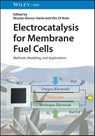 Electrocatalysis for Membrane Fuel Cells - Nicolas (University of Poitiers) Alonso-Vante ; Vito (University of Padova Di Noto - 9783527348374