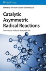 Catalytic Asymmetric Radical Reactions - Xin-Yuan (Southern University of Science & Technology Liu ; Guosheng (Shanghai Institute of Organic Chemistry Liu - 9783527350285