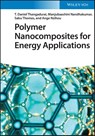 Polymer Nanocomposites for Energy Applications - T. Daniel (KPR Institute of Engineering and Technology Thangadurai ; Manjubaashini (University of Madras Nandhakumar ; Sabu (Mahatma Gandhi University Thomas ; Ange (Universite de Toulouse Nzihou - 9783527350483