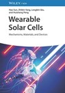 Wearable Solar Cells - Hao (Shanghai Jiao Tong University; Fudan University Sun ; Zhibin (Shanghai Jiao Tong University; East China University of Science and Technology; Fudan University Yang ; Longbin (Southern University of Science and Technology; Sun Yat-sen University; Fudan University Qiu ; Huisheng (Donghua Universi - 9783527350551