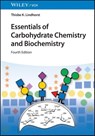 Essentials of Carbohydrate Chemistry and Biochemistry - Thisbe K. (University of Hamburg Lindhorst - 9783527350636