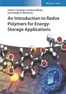An Introduction to Redox Polymers for Energy-Storage Applications - Ulrich S. (Eindhoven University of Technology Schubert ; Andreas (Jena Center for Soft Matter (JCSM) Winter ; George R. (Louisiana State University) Newkome - 9783527350902