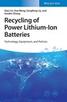 Recycling of Power Lithium-Ion Batteries - Xiao (Aachen University of Technology Lin ; Xue (Katholieke Universiteit Leuven Wang ; Gangfeng (Waseda University Liu ; Guobin (Koguan School of Law of Shanghai Jiao Tong University Zhang - 9783527351084