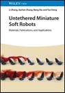 Untethered Miniature Soft Robots - Li (Chinese University of Hong Kong (CUHK) Zhang ; Jiachen (City University of Hong Kong (CityU) Zhang ; Neng (Chinese University of Hong Kong (CUHK) Xia ; Yue (Harbin Institute of Technology Dong - 9783527351770