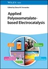 Applied Polyoxometalate-Based Electrocatalysis - Diana M. (LAQV-REQUIMTE Fernandes - 9783527352135