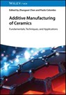 Additive Manufacturing of Ceramics - Zhangwei (Shenzhen University Chen ; Paolo (University of Bologna Colombo - 9783527355020
