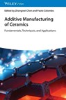 Additive Manufacturing of Ceramics - Zhangwei (Shenzhen University Chen ; Paolo (University of Bologna Colombo - 9783527355020