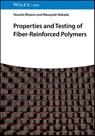Properties and Testing of Fiber-Reinforced Polymers - Yasushi (Kanazawa Institute of Technology Miyano ; Masayuki (Kanazawa Institute of Technology Nakada - 9783527355150