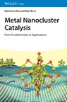 Metal Nanocluster Catalysis - Manzhou (Anhui University Zhu ; Man-Bo (Anhui University Li - 9783527355266