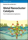 Metal Nanocluster Catalysis - Manzhou (Anhui University Zhu ; Man-Bo (Anhui University Li - 9783527355266