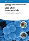 Core-Shell Nanomaterials - Shreya (CSIR-National Institute Of Science Communication and Policy Research (CSIR-NIScPR) Sharma ; Peeyush (CSIR-National Institute Of Science Communication and Policy Research (CSIR-NIScPR) Phogat ; Jahanvi (Netaji Subhas University of Technology Thakur ; N. L. (Netaji Subhas University of Technol - 9783527356324