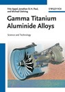 Gamma Titanium Aluminide Alloys - Fritz Appel ; Jonathan David Heaton Paul ; Michael Oehring - 9783527636211