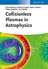 Collisionless Plasmas in Astrophysics - Roland Grappin ; Fabrice Mottez ; Filippo Pantellini ; Guy Pelletier ; Gérard Belmont - 9783527656240