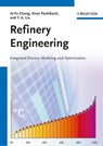 Refinery Engineering - Ai-Fu Chang ; Kiran Pashikanti ; Y. A. Liu - 9783527666850