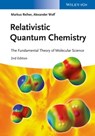 Relativistic Quantum Chemistry - Markus Reiher ; Alexander Wolf - 9783527667581