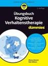 Ubungsbuch Kognitive Verhaltenstherapie fur Dummies - Rhena (The Priory Clinic) Branch ; Rob (The Priory Clinic) Willson - 9783527720170