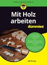 Mit Holz arbeiten fur Dummies - Jeff Strong - 9783527720538