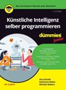 Kunstliche Intelligenz selber programmieren fur Dummies Junior - Ute Schmid ; Katharina Weitz ; Michael Siebers - 9783527721887