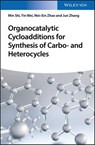 Organocatalytic Cycloadditions for Synthesis of Carbo- and Heterocycles - Prof. Min Shi ; Dr. Yin Wei ; Dr. Mei-Xin Zhao ; Dr. Jun Zhang - 9783527807307