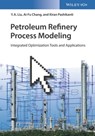 Petroleum Refinery Process Modeling - Y. A. Liu ; Ai-Fu Chang ; Kiran Pashikanti - 9783527813384