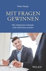 Mit Fragen gewinnen: Wie erfolgreiche Verkaufer mehr Abschlusse erzielen - Peter Haupt - 9783527816781