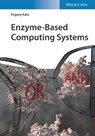 Enzyme-Based Computing Systems - Evgeny Katz - 9783527819980