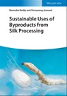Sustainable Uses of Byproducts from Silk Processing - Narendra Reddy ; Pornanong Aramwit - 9783527828746