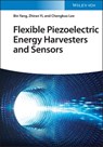Flexible Piezoelectric Energy Harvesters and Sensors - Bin Yang ; Zhiran Yi ; Chengkuo Lee - 9783527833016