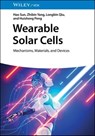 Wearable Solar Cells - Hao Sun ; Zhibin Yang ; Longbin Qiu ; Huisheng Peng - 9783527838233