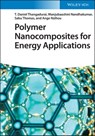 Polymer Nanocomposites for Energy Applications - Manjubaashini Nandhakumar ; T. Daniel Thangadurai ; Sabu Thomas ; Ange Nzihou - 9783527838547