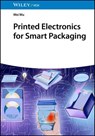 Printed Electronics for Smart Packaging - Wei Wu - 9783527840045
