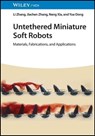 Untethered Miniature Soft Robots - Li Zhang ; Jiachen Zhang ; Neng Xia ; Yue Dong - 9783527840908